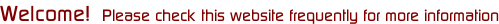 Welcome!  Please check this website frequently for more information